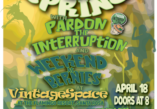 Promotional poster for "Blossom Into Spring" featuring bands "Pardon the Interruption" and "Weekend at Bernie's" on April 18. Doors open at 8.