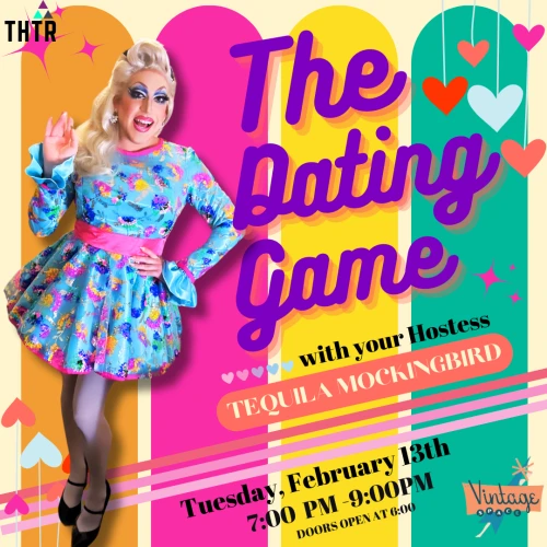 A colorful poster for "The Dating Game" hosted by Tequila Mockingbird on Tuesday, February 13th, 7:00 PM - 9:00 PM at Vintage. Doors open at 6:00.