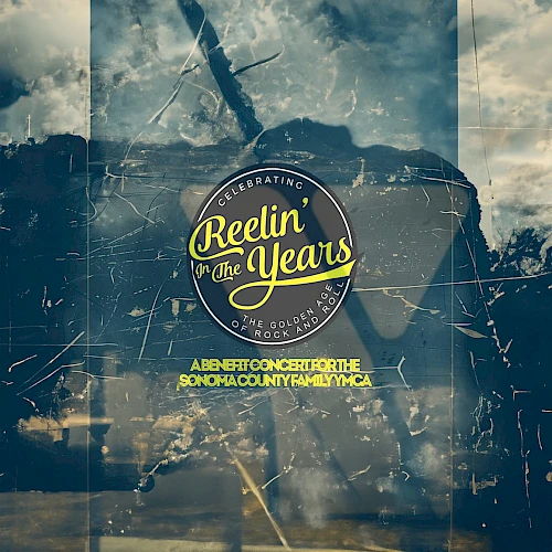 The image shows a promotional design for a benefit concert titled "Reelin' in the Years" for the Sonoma County Family YMCA.