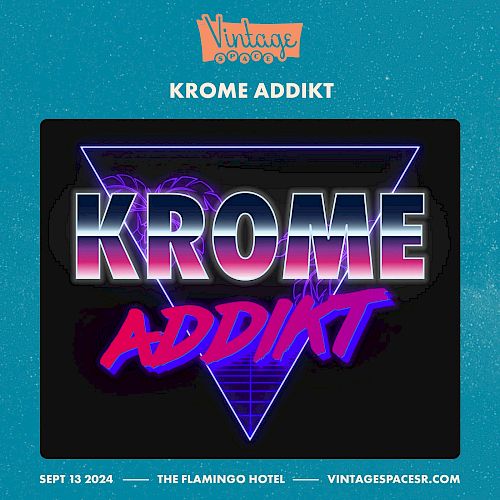The image displays a "Vintage" event poster with "Krome Addikt" in a neon-style font. It mentions "Sept 13 2024 - The Flamingo Hotel - vintagespacers.com."