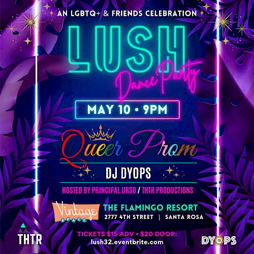 This is a vibrant poster for "Lush Dance Party: Queer Prom" on May 10 at 9 PM, hosted at The Flamingo Resort in Santa Rosa.