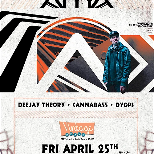 Concert poster for ATYYA featuring Deejay Theory, Cannabass, Dyops at Vintage Space on Friday, April 25th. Tickets at vintagespaces.com.