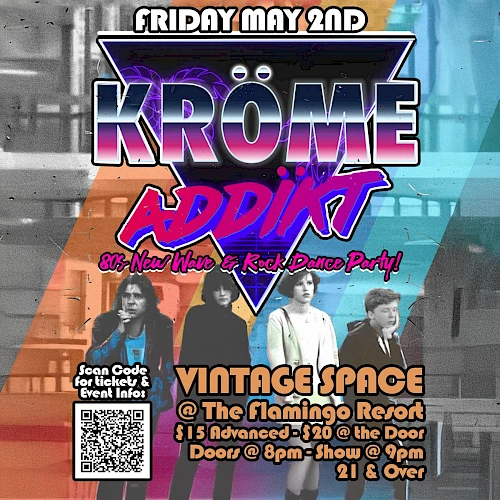 Flyer for "Kr&ouml;me Addikt" event on Friday, May 2nd at The Flamingo Resort. Doors at 8 pm, show at 9 pm, $15 advance, 21+.