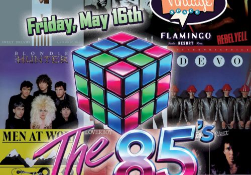 Image features a Rubik's Cube, text "The 85's", band collages, "Friday, May 16th," and "Vintage" logo associated with a retro event theme.