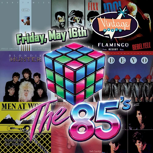 Image features a Rubik's Cube, text "The 85's", band collages, "Friday, May 16th," and "Vintage" logo associated with a retro event theme.